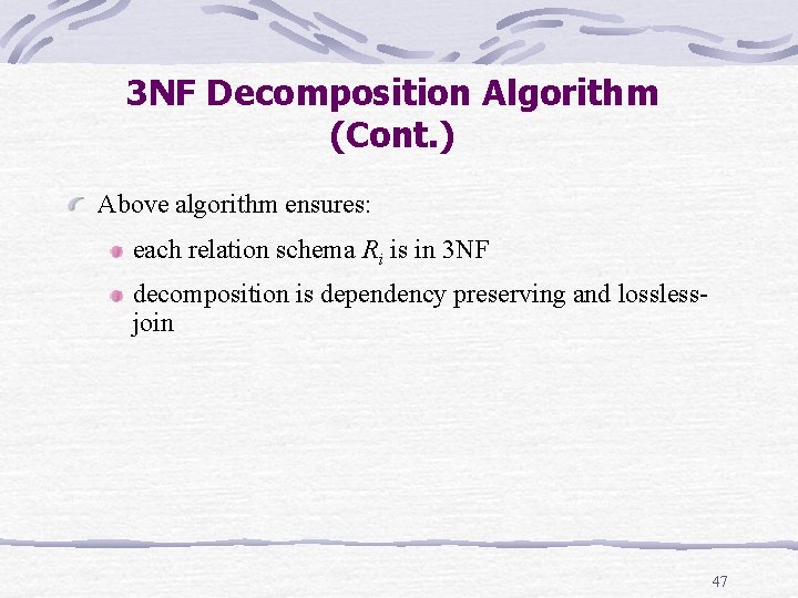 3 NF Decomposition Algorithm (Cont. ) Above algorithm ensures: each relation schema Ri is 3 NF Decomposition Algorithm (Cont. ) Above algorithm ensures: each relation schema Ri is