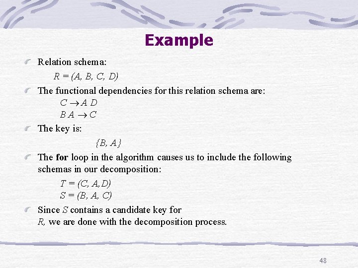 Example Relation schema: R = (A, B, C, D) The functional dependencies for this Example Relation schema: R = (A, B, C, D) The functional dependencies for this
