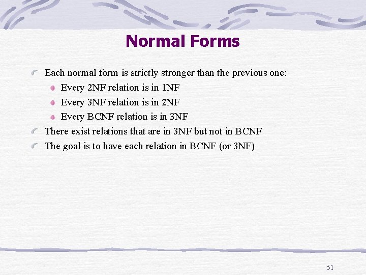 Normal Forms Each normal form is strictly stronger than the previous one: Every 2 Normal Forms Each normal form is strictly stronger than the previous one: Every 2