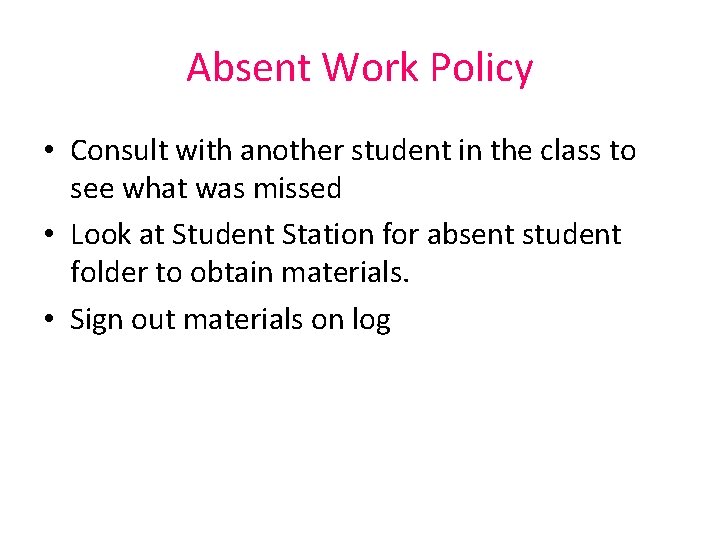 Absent Work Policy • Consult with another student in the class to see what Absent Work Policy • Consult with another student in the class to see what