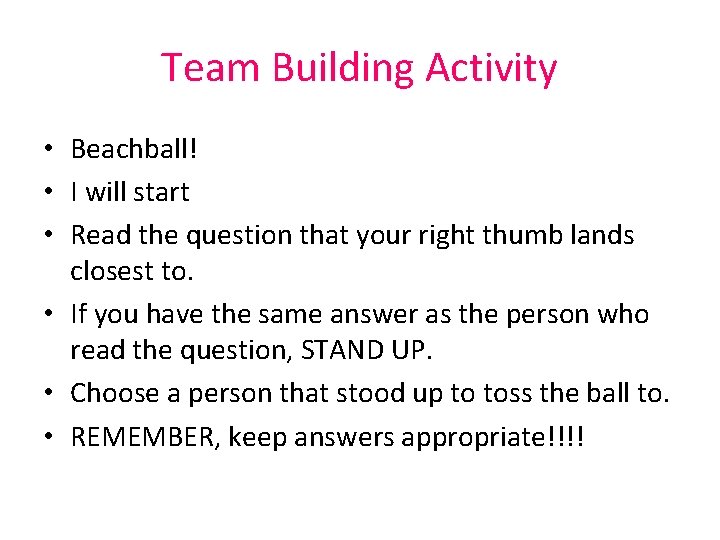 Team Building Activity • Beachball! • I will start • Read the question that Team Building Activity • Beachball! • I will start • Read the question that