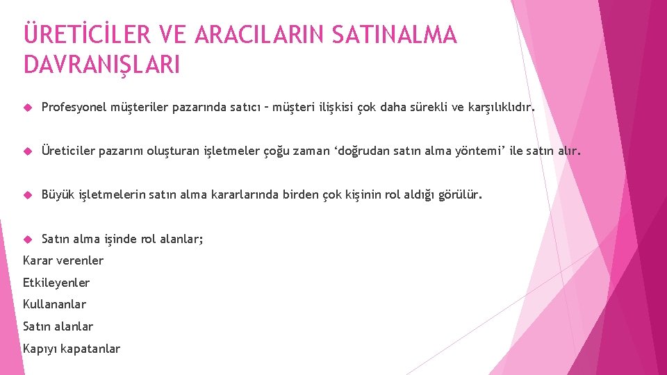 ÜRETİCİLER VE ARACILARIN SATINALMA DAVRANIŞLARI Profesyonel müşteriler pazarında satıcı – müşteri ilişkisi çok daha