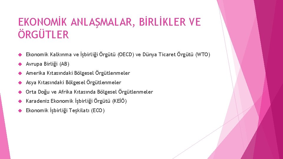 EKONOMİK ANLAŞMALAR, BİRLİKLER VE ÖRGÜTLER Ekonomik Kalkınma ve İşbirliği Örgütü (OECD) ve Dünya Ticaret