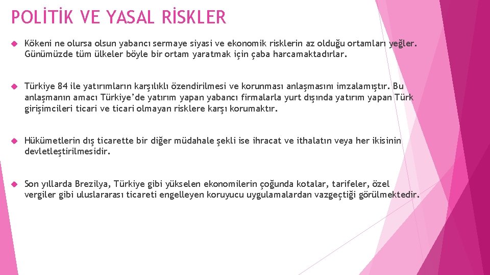 POLİTİK VE YASAL RİSKLER Kökeni ne olursa olsun yabancı sermaye siyasi ve ekonomik risklerin