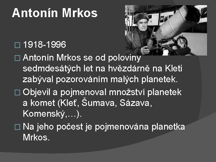 Antonín Mrkos � 1918 -1996 � Antonín Mrkos se od poloviny sedmdesátých let na