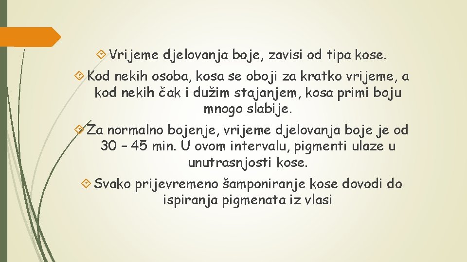  Vrijeme djelovanja boje, zavisi od tipa kose. Kod nekih osoba, kosa se oboji