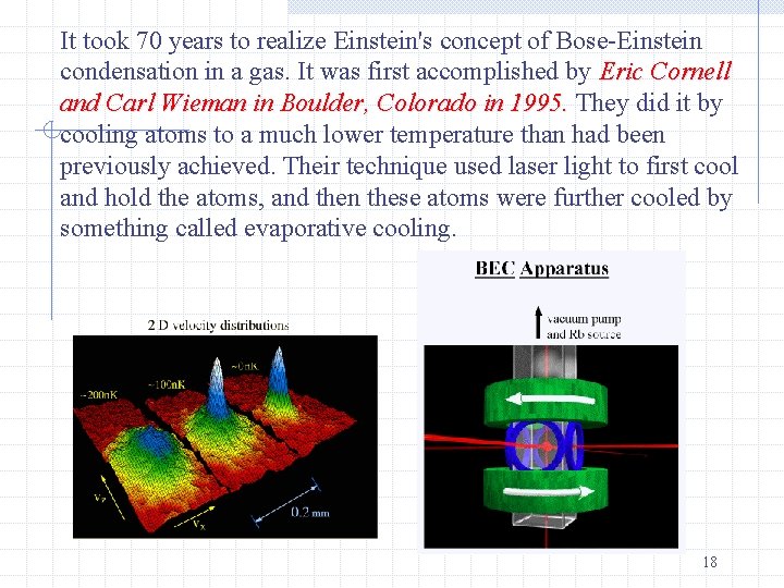 It took 70 years to realize Einstein's concept of Bose-Einstein condensation in a gas.