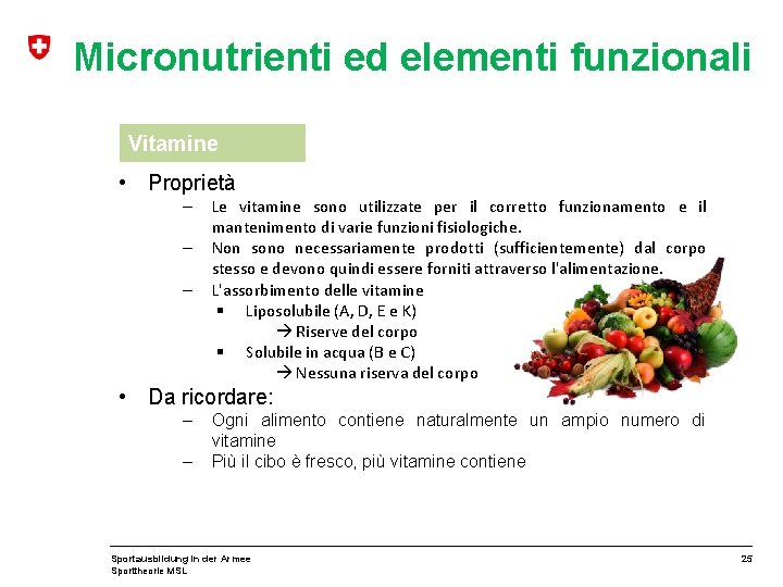 Micronutrienti ed elementi funzionali Vitamine • Proprietà – – – Le vitamine sono utilizzate