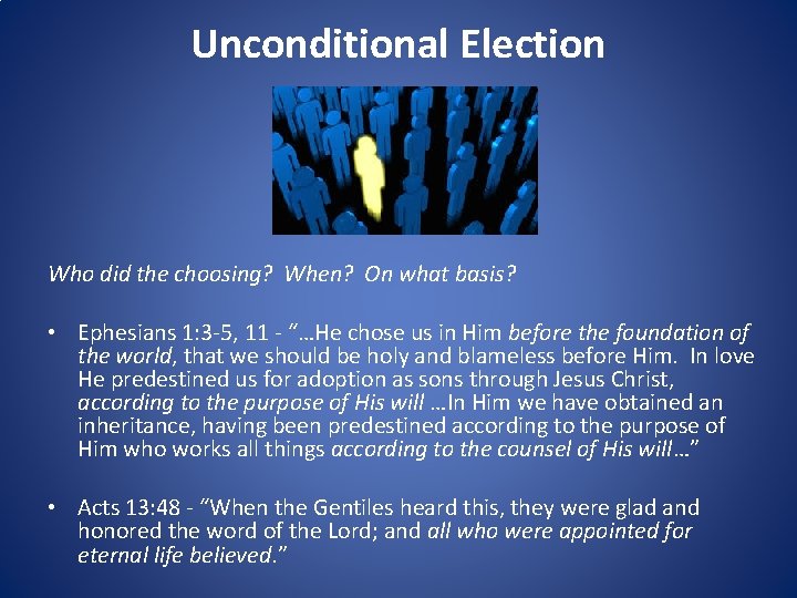 Unconditional Election Who did the choosing? When? On what basis? • Ephesians 1: 3