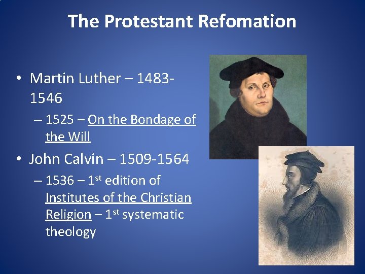 The Protestant Refomation • Martin Luther – 14831546 – 1525 – On the Bondage