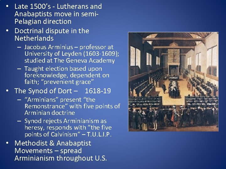  • Late 1500’s - Lutherans and Anabaptists move in semi. Pelagian direction •