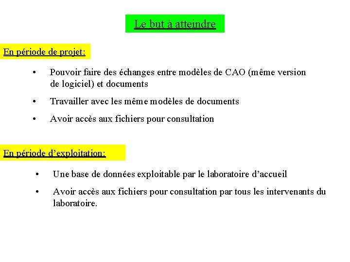 Le but à atteindre En période de projet: • Pouvoir faire des échanges entre