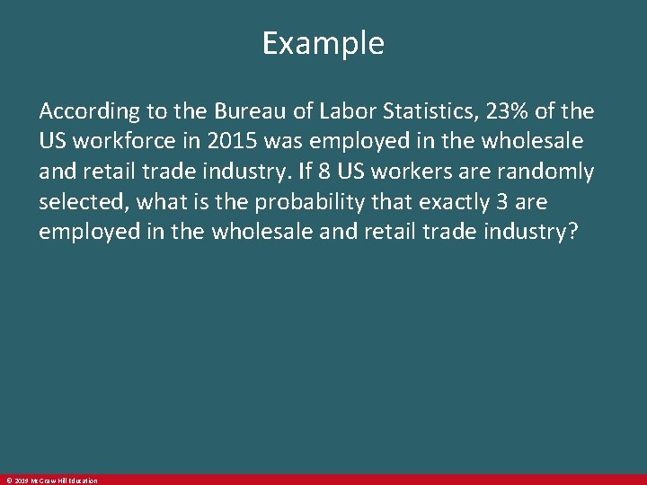 Example According to the Bureau of Labor Statistics, 23% of the US workforce in