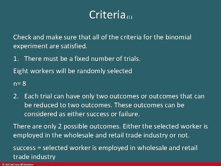 Criteria (1) Check and make sure that all of the criteria for the binomial