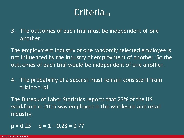 Criteria (2) 3. The outcomes of each trial must be independent of one another.