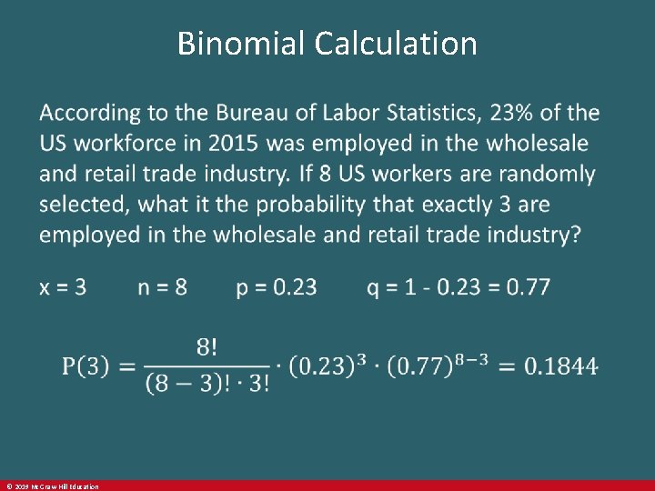 Binomial Calculation © 2019 Mc. Graw-Hill Education 