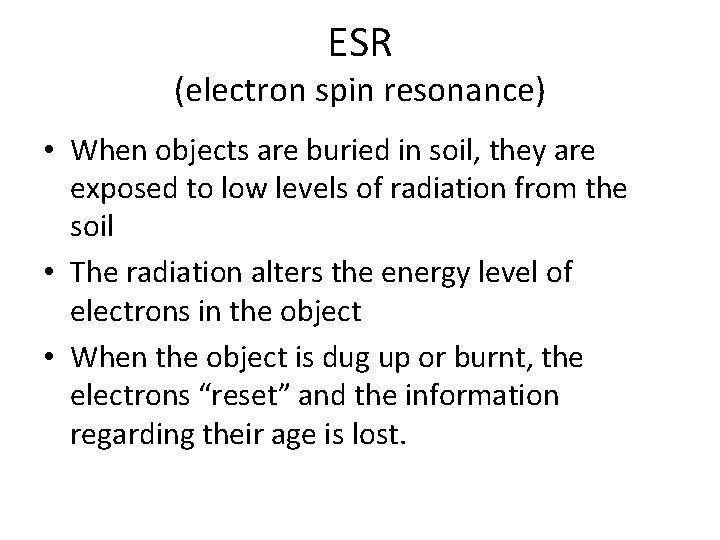ESR (electron spin resonance) • When objects are buried in soil, they are exposed