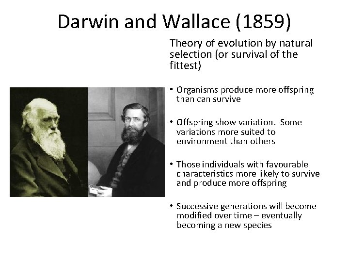 Darwin and Wallace (1859) Theory of evolution by natural selection (or survival of the