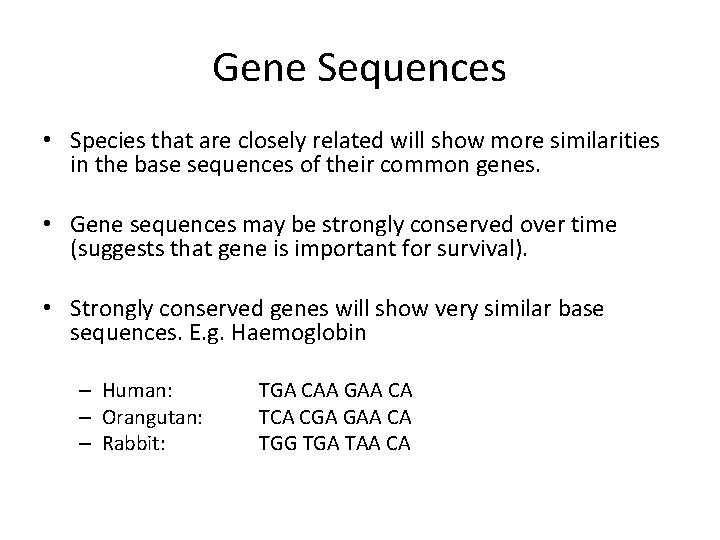 Gene Sequences • Species that are closely related will show more similarities in the