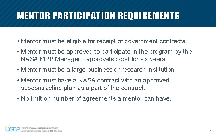 MENTOR PARTICIPATION REQUIREMENTS • Mentor must be eligible for receipt of government contracts. •