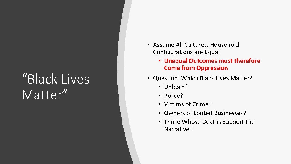 “Black Lives Matter” • Assume All Cultures, Household Configurations are Equal • Unequal Outcomes