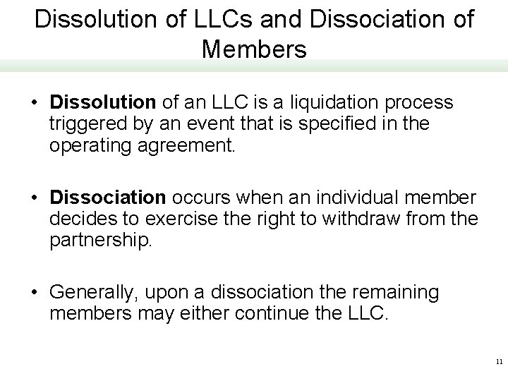 Dissolution of LLCs and Dissociation of Members • Dissolution of an LLC is a