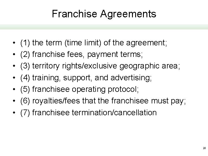 Franchise Agreements • • (1) the term (time limit) of the agreement; (2) franchise