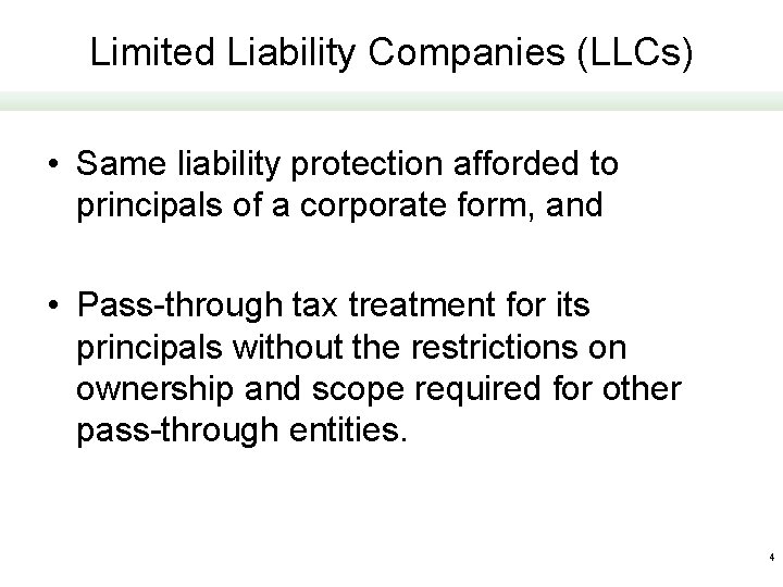 Limited Liability Companies (LLCs) • Same liability protection afforded to principals of a corporate