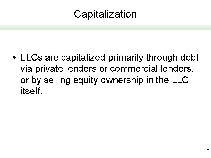Capitalization • LLCs are capitalized primarily through debt via private lenders or commercial lenders,