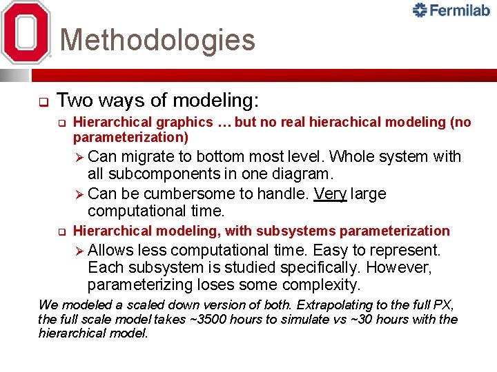 Methodologies q Two ways of modeling: q Hierarchical graphics … but no real hierachical Methodologies q Two ways of modeling: q Hierarchical graphics … but no real hierachical