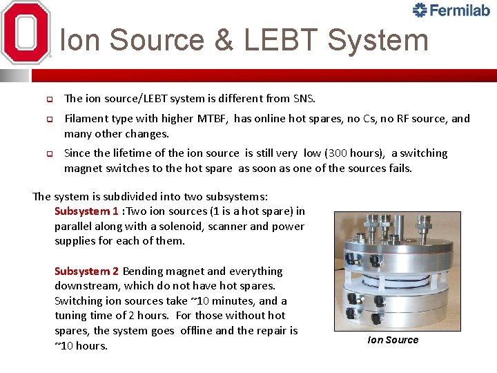 Ion Source & LEBT System q q q The ion source/LEBT system is different Ion Source & LEBT System q q q The ion source/LEBT system is different