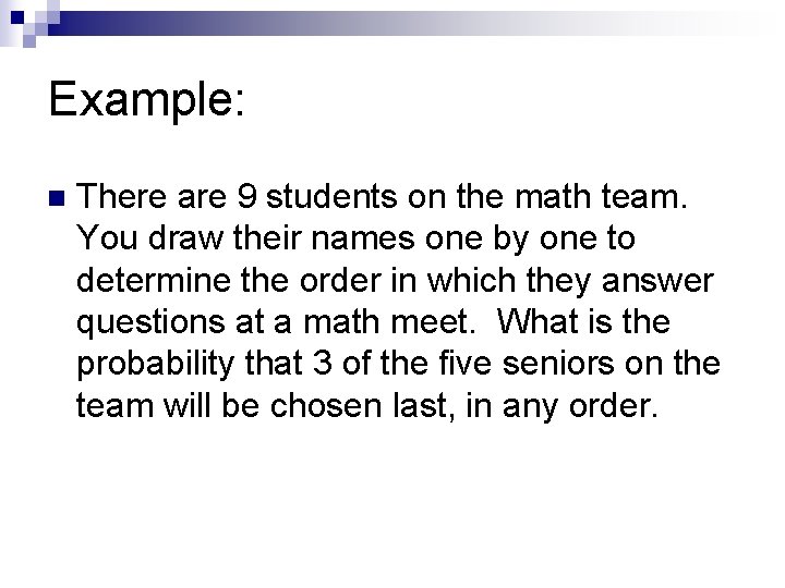 Example: n There are 9 students on the math team. You draw their names