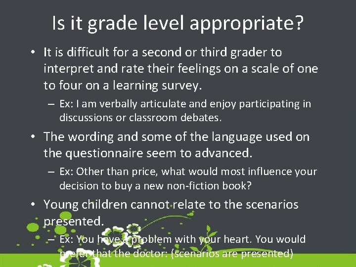 Is it grade level appropriate? • It is difficult for a second or third
