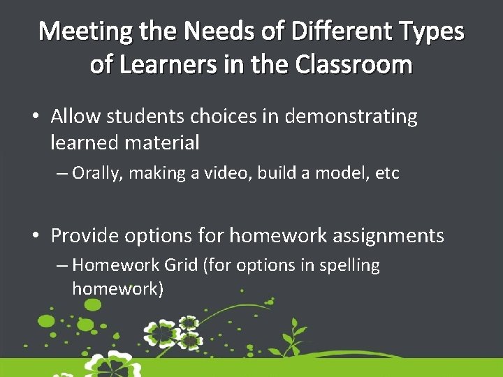 Meeting the Needs of Different Types of Learners in the Classroom • Allow students