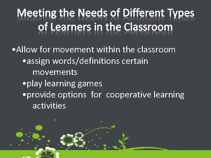  • Allow for movement within the classroom • assign words/definitions certain movements •