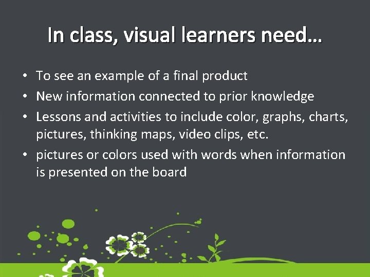 In class, visual learners need… • To see an example of a final product