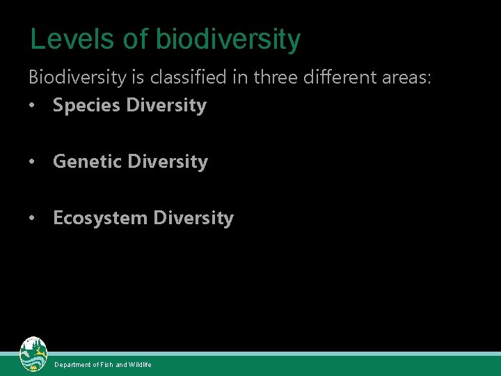 Levels of biodiversity Biodiversity is classified in three different areas: • Species Diversity •