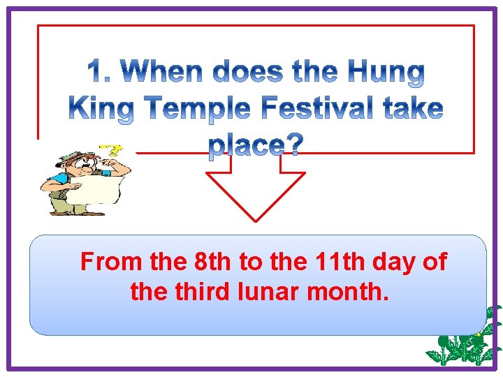 From the 8 th to the 11 th day of the third lunar month.