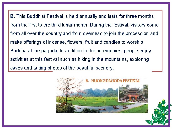 B. This Buddhist Festival is held annually and lasts for three months from the