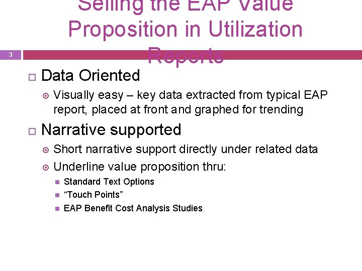 Selling the EAP Value Proposition in Utilization Reports 3 Data Oriented Visually easy –