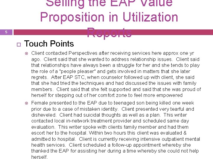 Selling the EAP Value Proposition in Utilization Reports 5 Touch Points Client contacted Perspectives