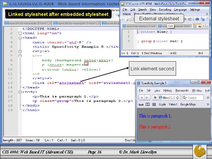 Linked stylesheet after embedded stylesheet External stylesheet Link element second CIS 4004: Web Based