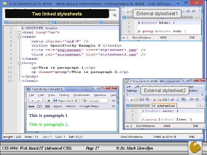 External stylesheet 1 Two linked stylesheets External stylesheet 2 CIS 4004: Web Based IT