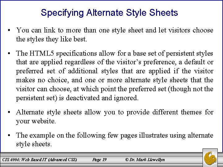 Specifying Alternate Style Sheets • You can link to more than one style sheet