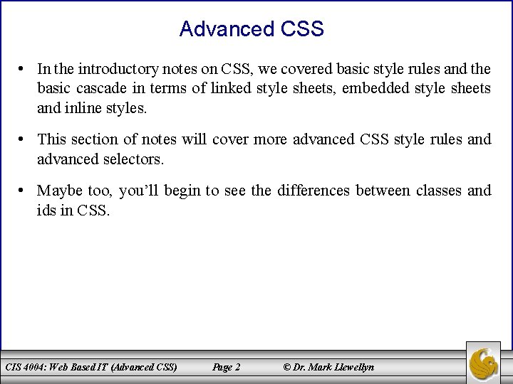 Advanced CSS • In the introductory notes on CSS, we covered basic style rules