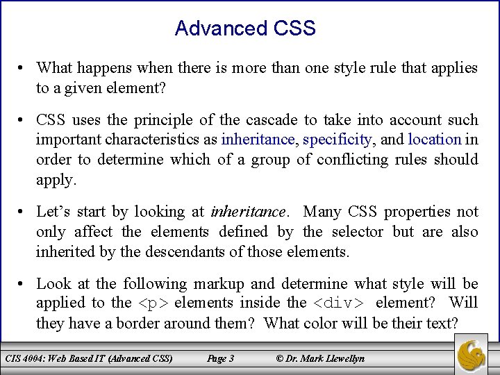 Advanced CSS • What happens when there is more than one style rule that