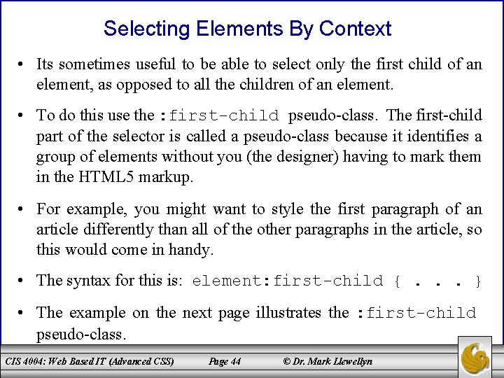 Selecting Elements By Context • Its sometimes useful to be able to select only