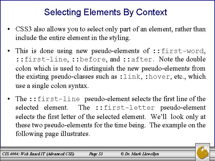 Selecting Elements By Context • CSS 3 also allows you to select only part