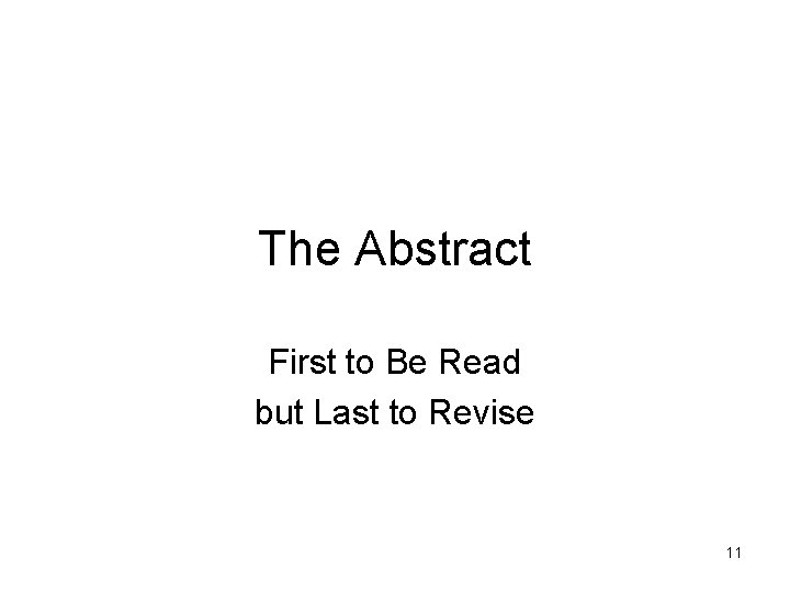 The Abstract First to Be Read but Last to Revise 11 