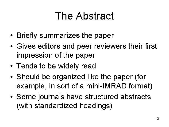 The Abstract • Briefly summarizes the paper • Gives editors and peer reviewers their